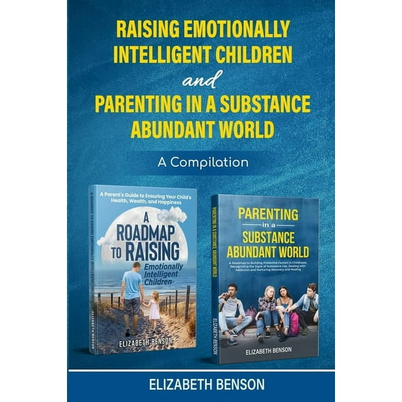 Raising Emotionally Intelligent Children and Parenting in a Substance Abundant World, (Paperback)