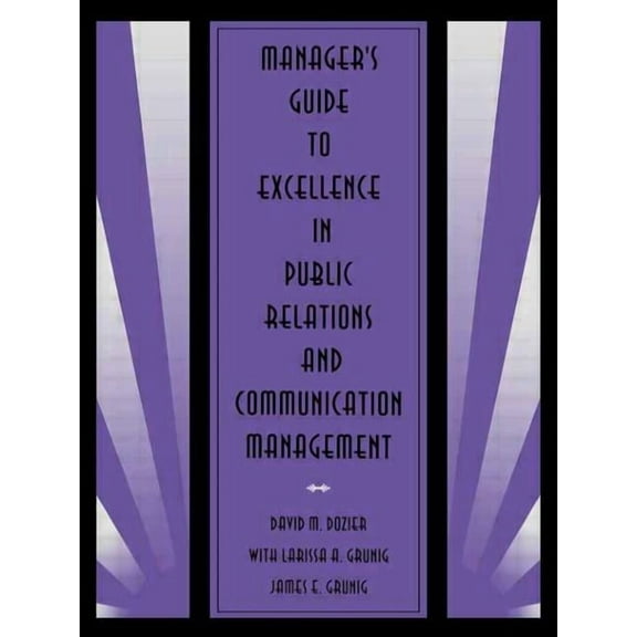 Routledge Communication Manager's Guide to Excellence in Public Relations and Communication Management, (Paperback)