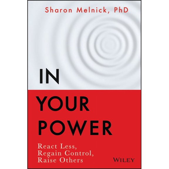 In Your Power: React Less, Regain Control, Raise Others, (Hardcover)