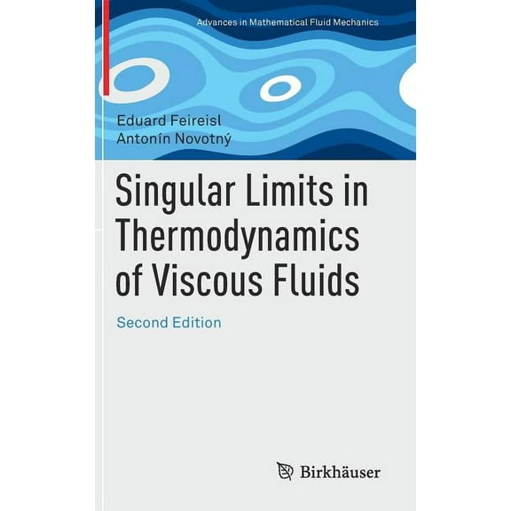 Advances in Mathematical Fluid Mechanics Singular Limits in Thermodynamics of Viscous Fluids, (Hardcover)