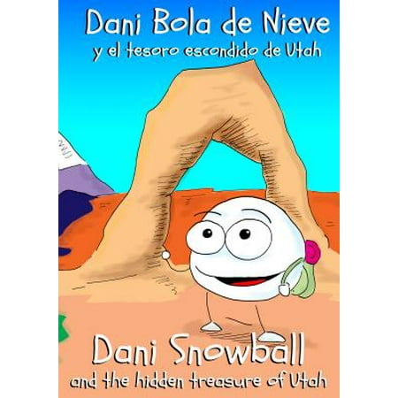 Dani Bola de Nieve y el Tesoro Escondido de Utah: Dani Snowball and the Hidden Treasure of Utah -