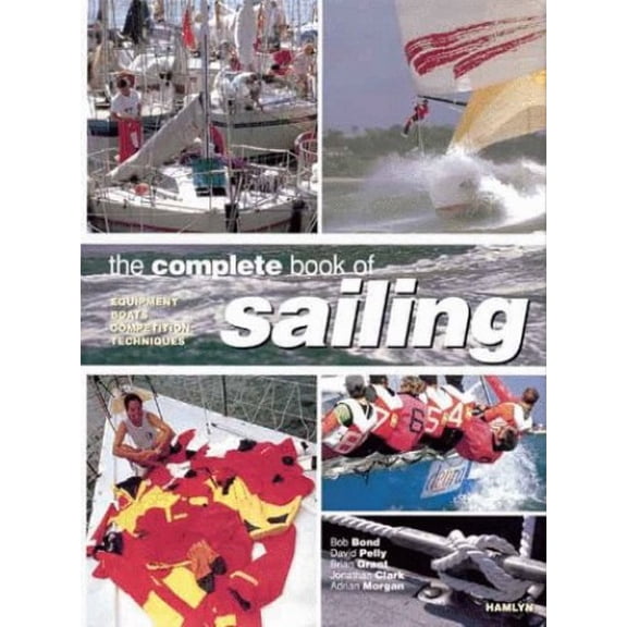 Pre-Owned The Complete Book Of Sailing: Equipment * Boats * Competition * Techniques (Paperback) 0600599469 9780600599463