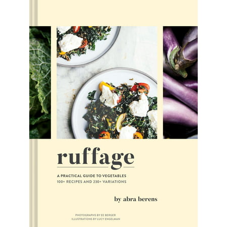 Ruffage: A Practical Guide to Vegetables (Vegetarian Cookbook, Vegetable Cookbook, Best Vegetarian
