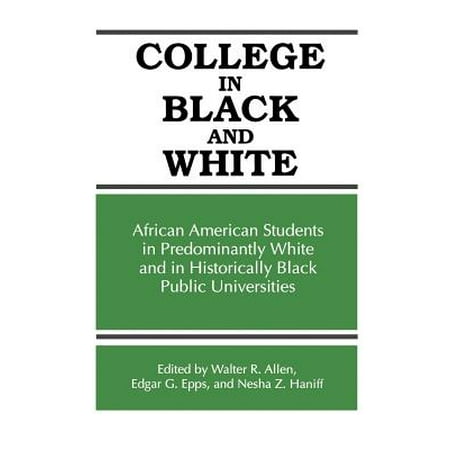 College in Black/White : African American Students in Predominantly White and in Historically Black Public (Best Colleges For African American Students)