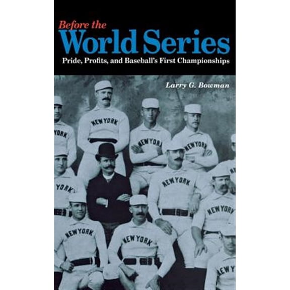 Pre-Owned Before the World Series : Pride, Profits, and Baseball's First Championships (Hardcover)