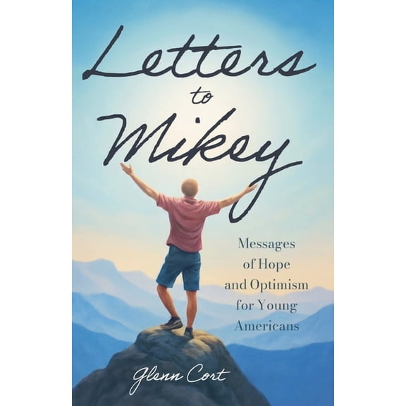 Letters To Mikey: Messages of Hope and Optimism for Young Americans, (Paperback)