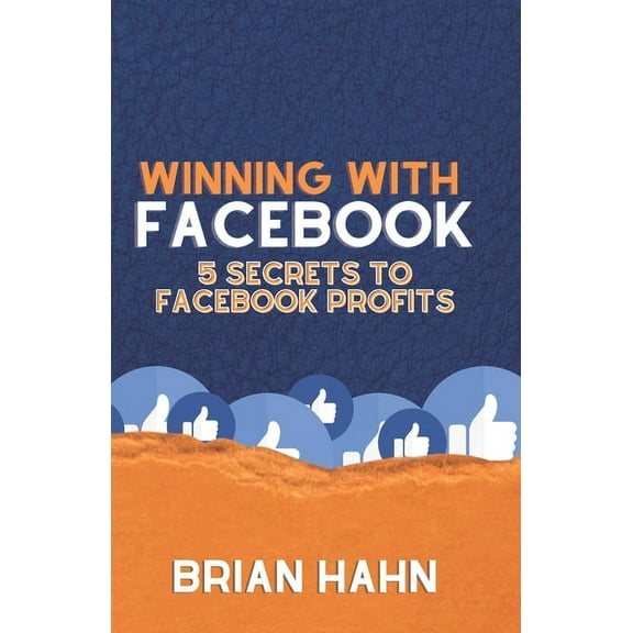 Winning With Facebook : 5 Secrets to Facebook Profits (Paperback)