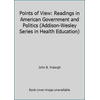Points of View: Readings in American Government and Politics (Addison-Wesley Series in Health Education), Used [Paperback]