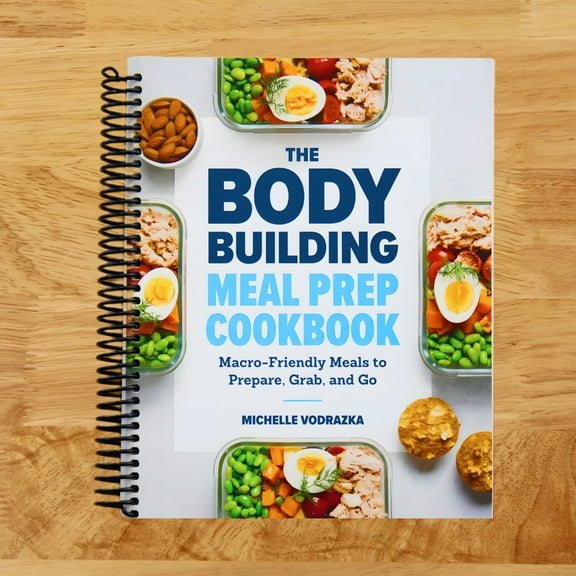 The Bodybuilding Meal Prep Cookbook : Macro-Friendly Meals to Prepare, Grab, and Go (Spiral Bound)