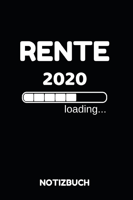 Rente 2020 Loading Notizbuch : Notizheft, Kalender oder Planer für den Ruhestand - Tolle 