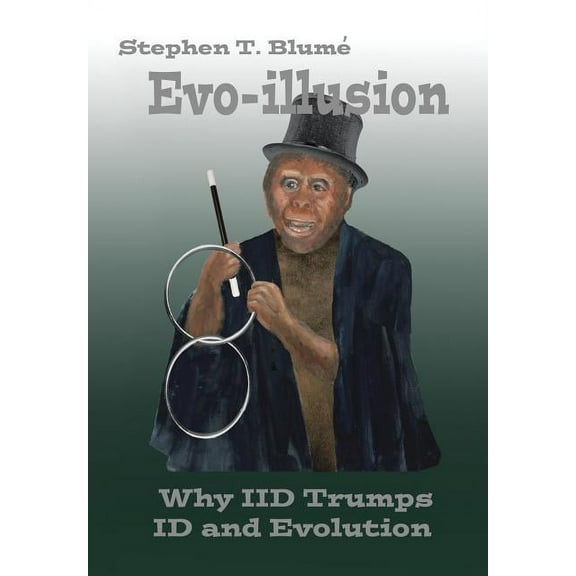 Evo-Illusion: Why IID Trumps Id and Evolution (Hardcover)