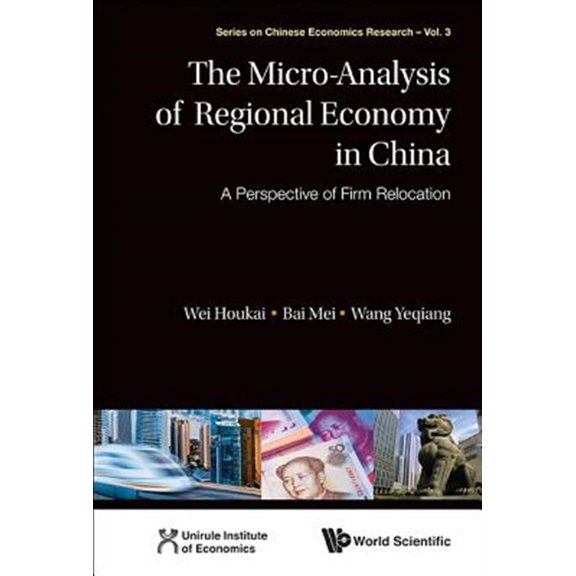 Pre-Owned Chinese Economics Research Micro-Analysis of Regional Economy in China, The: A Perspective of Firm Relocation, Book 3, (Hardcover)