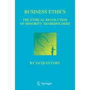 Business Ethics: The Ethical Revolution of Minority Shareholders, (Paperback)