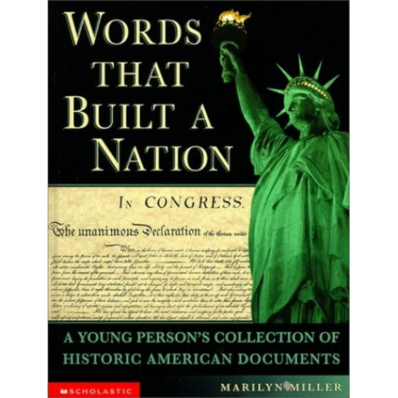 Pre-Owned Words That Built a Nation: A Young Person's Collection of Historic American Documents (Hardcover) 059029881X 9780590298810