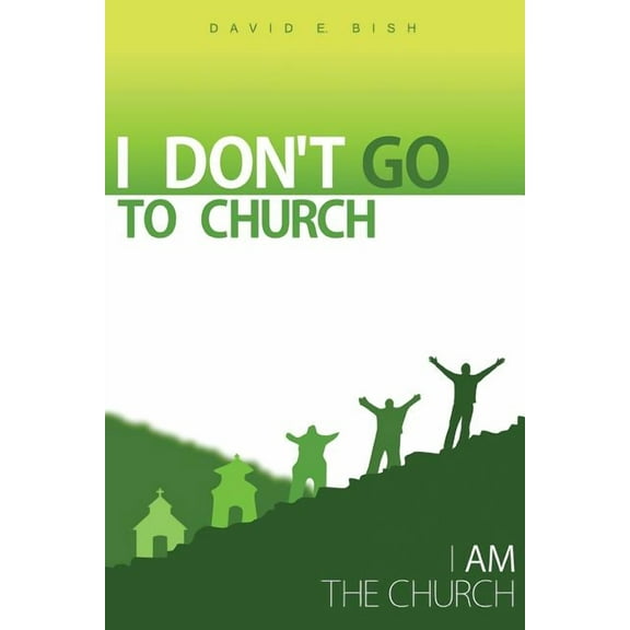I Don't Go to Church : I Am the Church