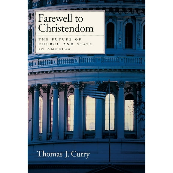 Farewell to Christendom: The Future of Church and State in America, (Hardcover)