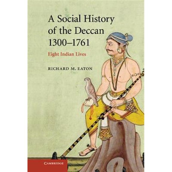 Pre-Owned New Cambridge History of India A Social History of the Deccan, 1300-1761: Eight Indian Lives, (Hardcover)