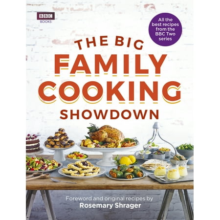 The Big Family Cooking Showdown : All the Best Recipes from the BBC