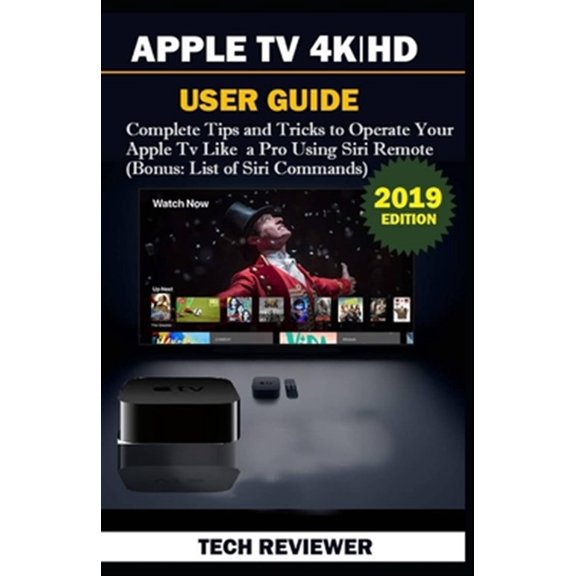 Pre-Owned APPLE TV 4K | HD USER GUIDE: Complete Tips and Tricks to Operate Your Apple TV Like A Pro Using Siri Remote Bonus: List of Siri Commands Paperback Tech Reviewer