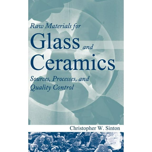 Raw Materials for Glass and Ceramics: Sources, Processes, and Quality Control, (Hardcover)