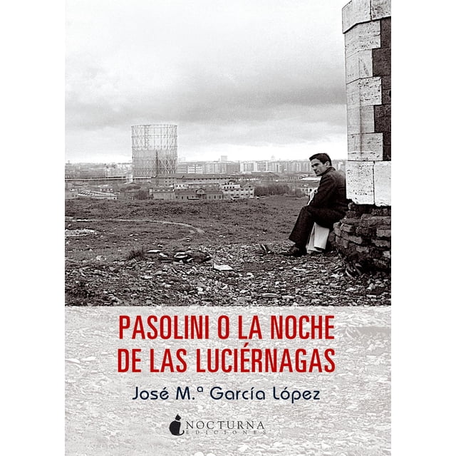 Pasolini o la Noche de las Luciernagas Nocturna 9788494286230