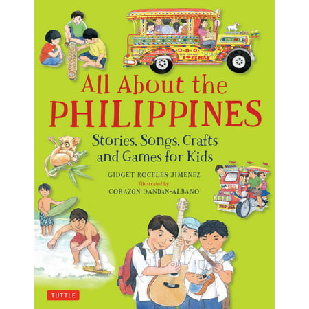All About the Philippines : Stories, Songs, Crafts and Games for Kids