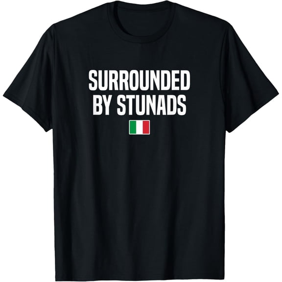 Surrounded by Stunads Italian Slang Italian Saying T-Shirt