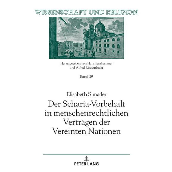 Wissenschaft Und Religion Der Scharia-Vorbehalt in menschenrechtlichen Vertraegen der Vereinten Nationen, Book 29, (Hardcover)