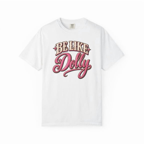 Be Like Dolly, Dolly T-shirt, Retro Script Tennessee Country Music