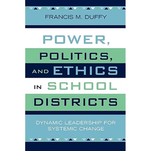 Pre-Owned Leading Systemic School Improvement: Power, Politics, and Ethics in School Districts : Dynamic Leadership for Systemic Change (Paperback)