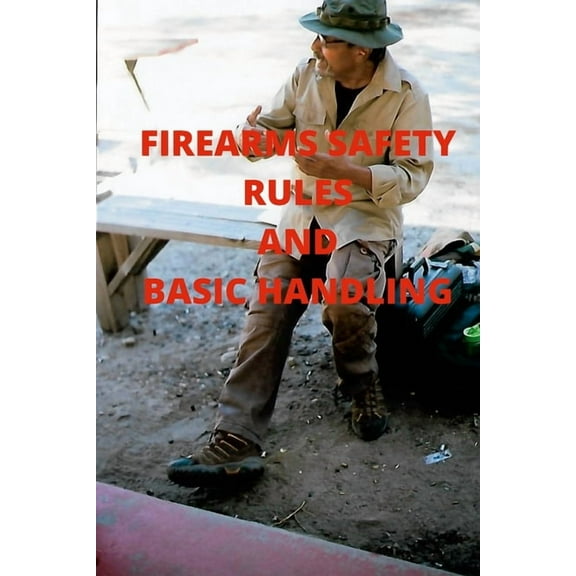 Firearms Safety Rules and Basic Handling, (Paperback)