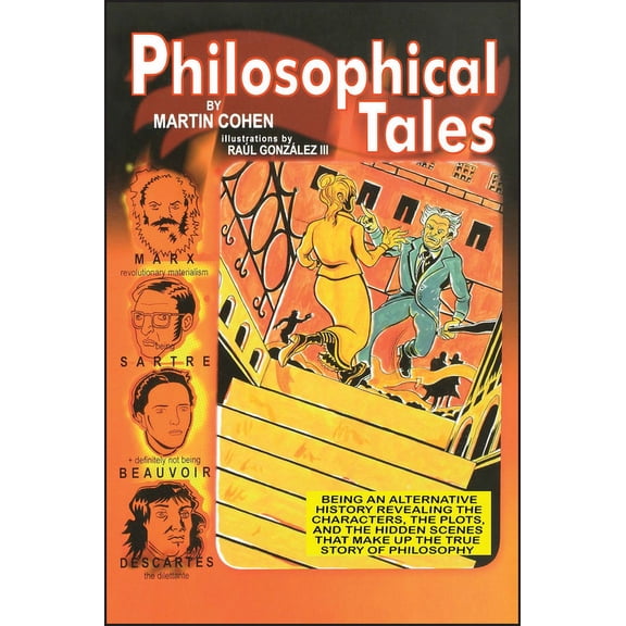 Philosophical Tales: Being an Alternative History Revealing the Characters, the Plots, and the Hidden Scenes That Make U, (Paperback)