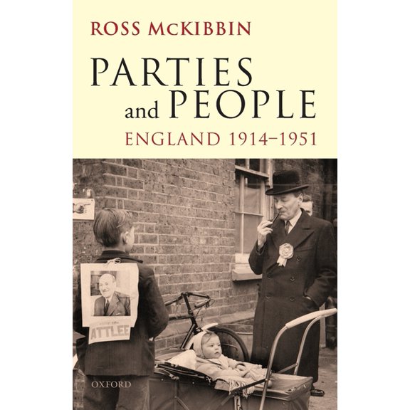 Ford Lectures 2008 2008 Parties and People: England, 1914-1951, (Paperback)
