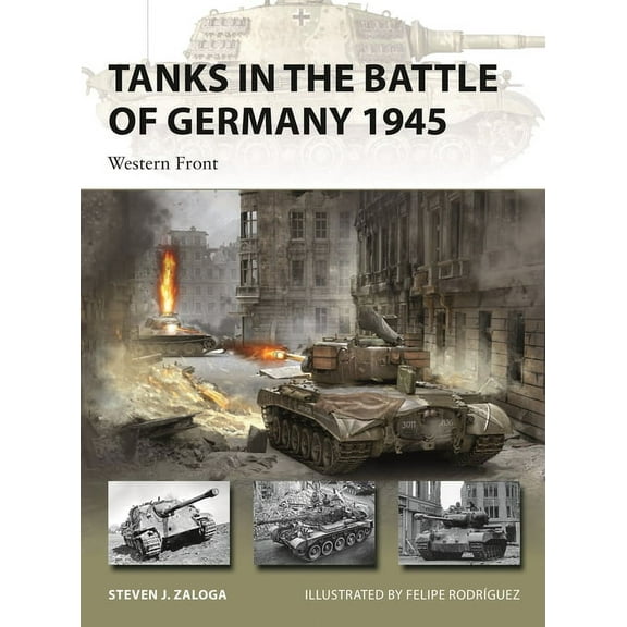 New Vanguard Tanks in the Battle of Germany 1945: Western Front, Book 302, (Paperback)