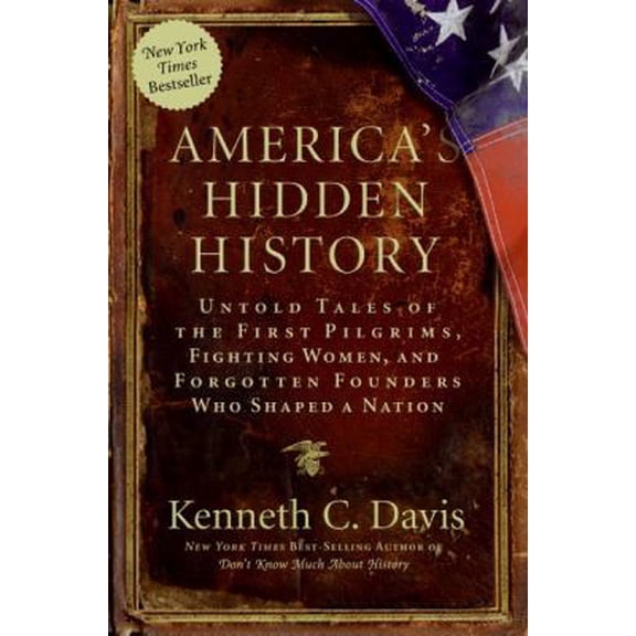 Pre-Owned America's Hidden History: Untold Tales of the First Pilgrims, Fighting Women, and Forgotten Founders Who Shaped a Nation (Hardcover) 0061118184 9780061118180