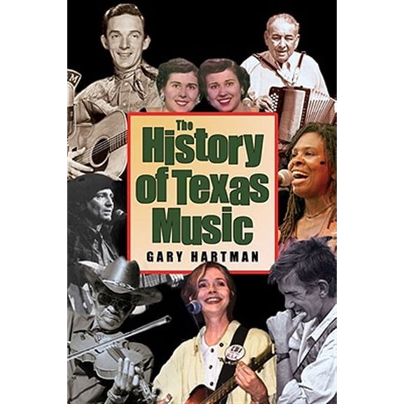 Pre-Owned John and Robin Dickson Series in Texas Music, sponsored by the Center for Texas Music History, Texas State University: The History of Texas Music (Paperback)
