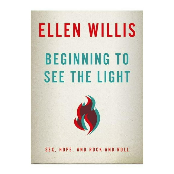 Beginning to See the Light: Sex, Hope, and Rock-and-Roll, (Paperback)