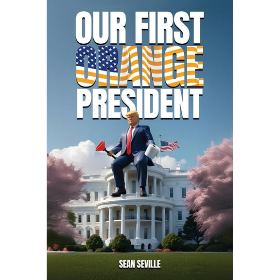 Our First Orange President, (Hardcover)