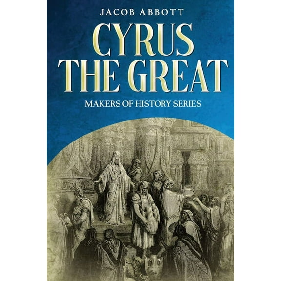 Cyrus the Great: Makers of History Series, (Paperback)