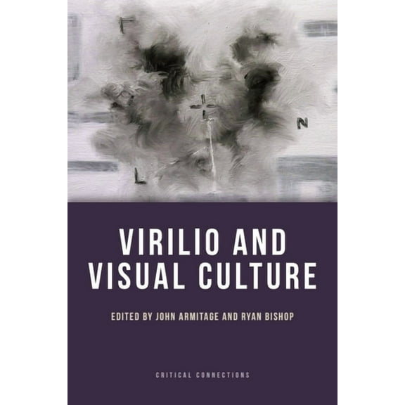 Critical Connections Virilio and Visual Culture, (Paperback)