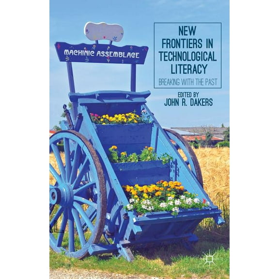 New Frontiers in Technological Literacy: Breaking with the Past, (Hardcover)