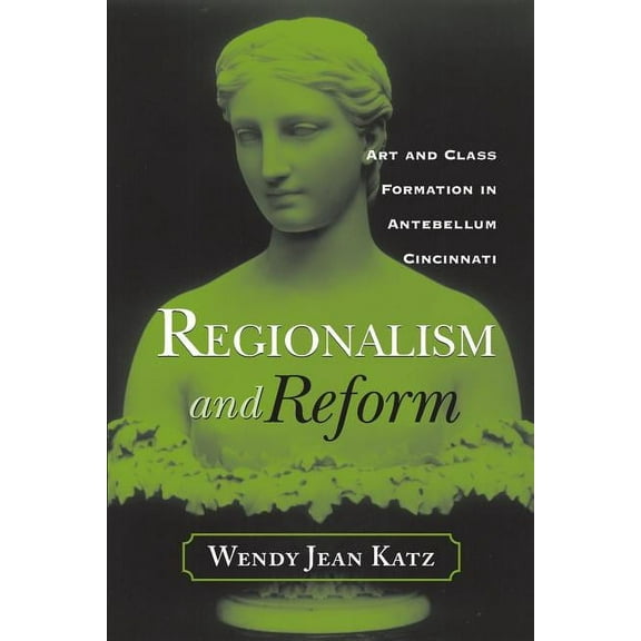Urban Life & Urban Landscape: Regionalism and Reform : Art and Class Formation in Antebellum CI (Paperback)