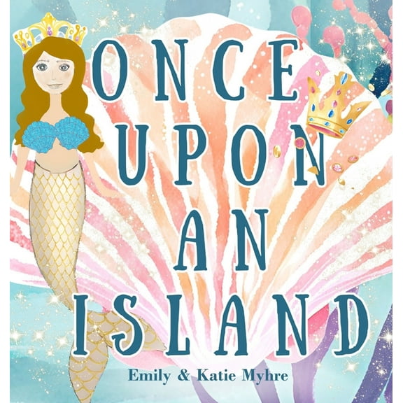 Once Upon an Island: A tale of magic, wonder, and the boundless joy of discovery., (Hardcover)