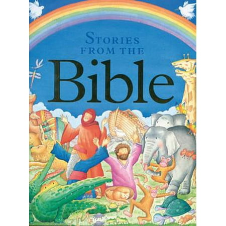 Children's Stories from the Bible : A Collection of Over 20 Tales from the Old and New Testaments, Retold for Younger (Best Old Testament Stories)