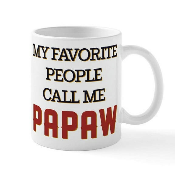CafePress - My Favorite People Call Me Papaw - 11 oz Ceramic Mug - Novelty Coffee Tea Cup