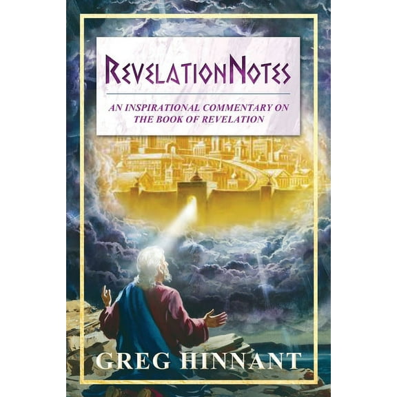 RevelationNotes: An Inspirational Commentary on the Book of Revelation, (Paperback)