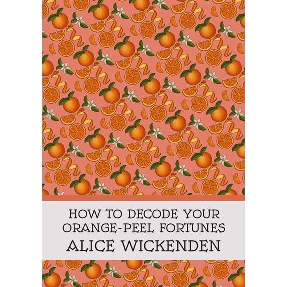 How To Decode Your Orange-Peel Fortunes, (Paperback)