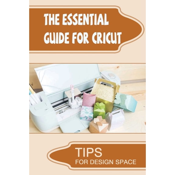 The Essential Guide For Cricut (Paperback)