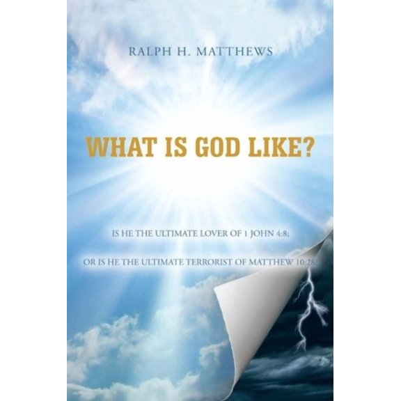 What is God Like? Paperback 148362076X 9781483620763 Ralph H. Matthews
