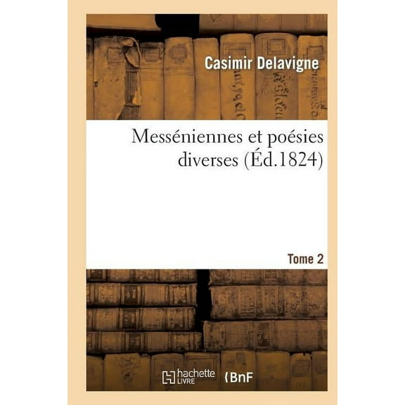 Litterature: Messéniennes Et Poésies Diverses. Tome 2 (Paperback)
